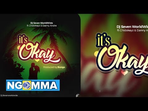 Dj Seven Worldwide Feat. Chidokeyz & Daddy Andre - It's Okay (Official Audio)
