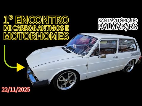 1º Encontro de Motorhomes e Carros Antigos em Santa Vitória do Palmar/RS, 22/11/2025