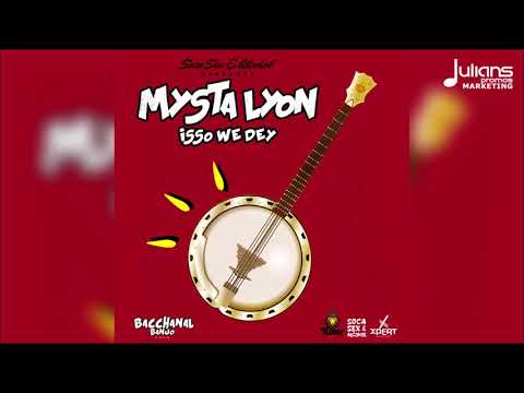 Mysta Lyon - Isso We Dey (Bacchanal Banjo Riddim) "2019 Soca" (Trinidad)
