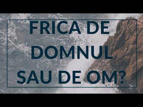 Marian Mihai Levi | Frica, de Domnul sau de om? | Psalmul 46