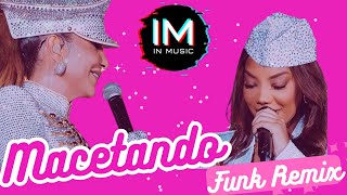 MACETANDO - IVETE SANGALO - LUDMILLA - FUNK REMIX - SEM DIREITOS AUTORAIS