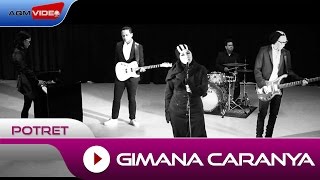 Potret- Gimana Caranya | Official Video