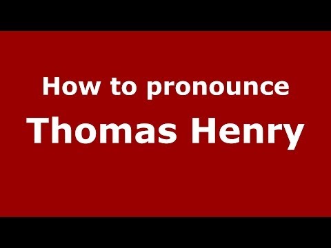How to pronounce Thomas Henry (French/France) - PronounceNames.com