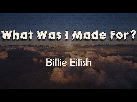 Billie Eilish - What Was I Made For (Lyrics) | But I wanna try I don't know how to feel