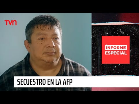 Informe Especial: Secuestro en la AFP | 24 Horas TVN Chile