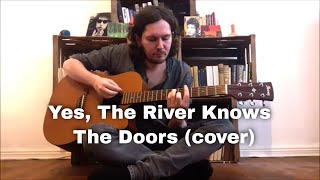 Yes, The River Knows - The Doors (cover)
