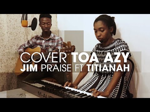 Cover TOA AZY _ Jim Praise ft Titianah
