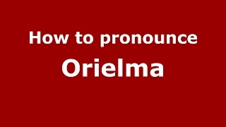 How to pronounce Orielma