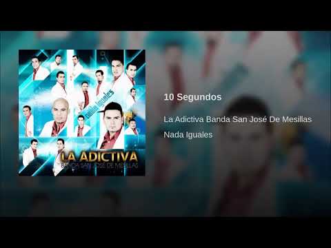 10 Segundos - La Adictiva Banda San José De Mesillas