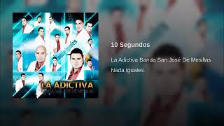 10 Segundos - La Adictiva Banda San José De Mesillas