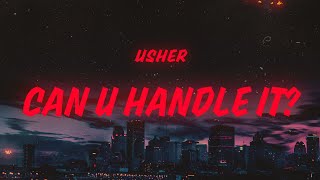 USHER - Can U Handle It? (Lyrics)