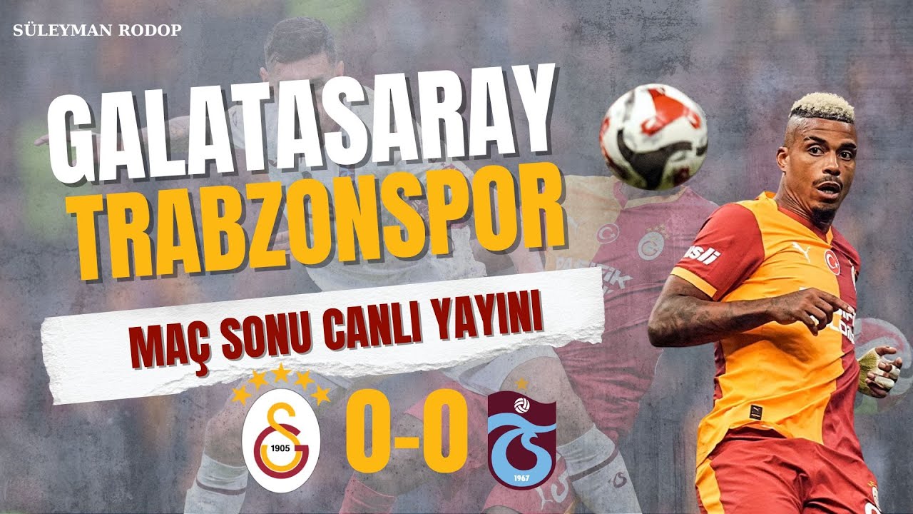 Galatasaray - Trabzonspor Canlı Yayın
