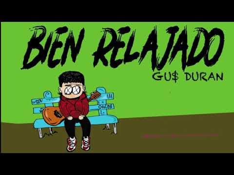 Gu$ Duran - BIEN RELAJADO (BarrioVerde.prod)