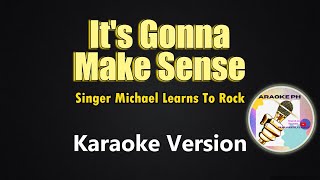 It's Gonna Make Sense - Michael Learns To Rock (Karaoke Version)