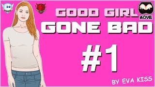 AOVE PlaYS! - Good Girl Gone Bad - But She&#39;s Already Bad [Eva Kiss] . Ep1
