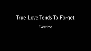 Eventime - True Love Tends To Forget (Bob Dylan)