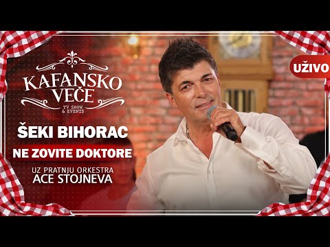 SEKI BIHORAC - NE ZOVITE DOKTORE I UZIVO (ORK . ACA STOJNEV) I 2022 I KAFANSKO VECE