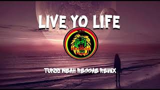 Live Yo Life - Tukss Weah Reggae Remix(T.I ft Rihanna)2021