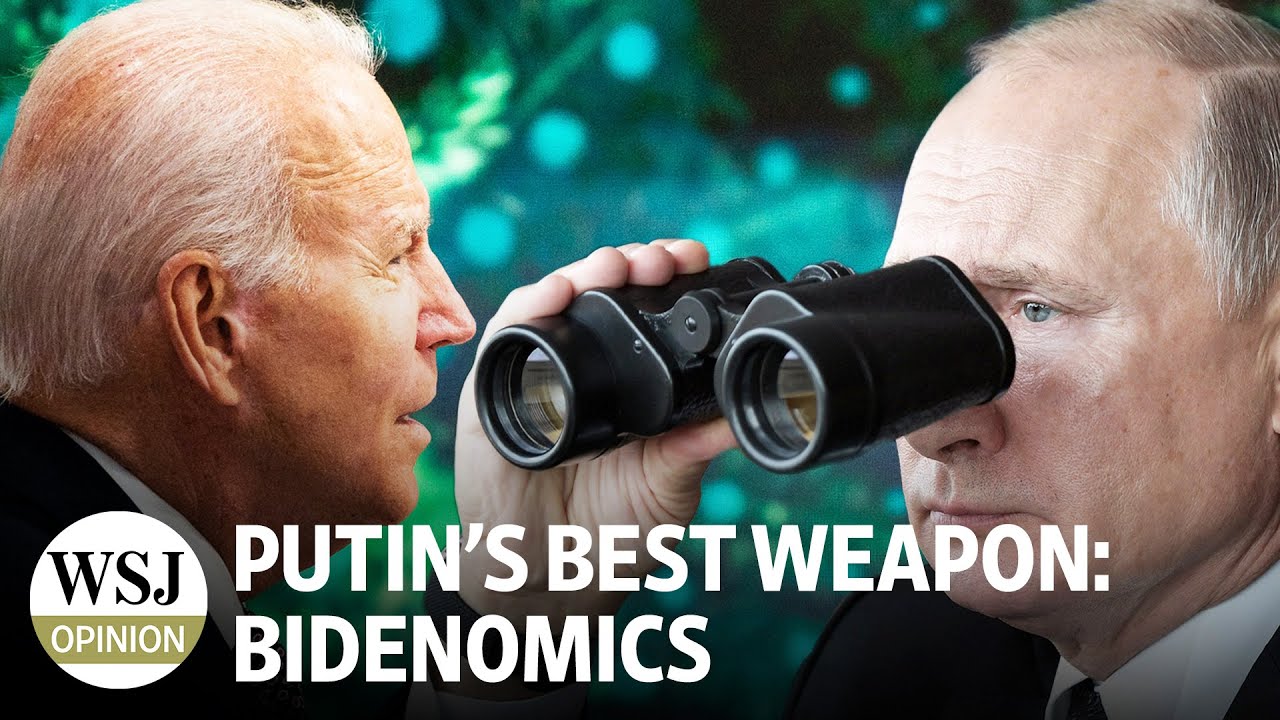 Putin’s Best Weapon: Bidenomics | Wonder Land: WSJ Opinion