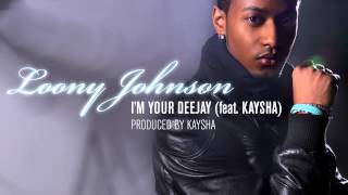 Loony Johnson - I'm your deejay  (feat. Kaysha) [Official Audio]