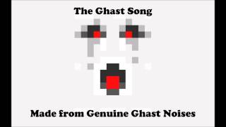 The Ghast Song -Minecraft, A song made from ghast noises.