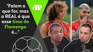 Flamengo poderoso e estrelado dá inveja nos rivais? Vampeta e jornalistas debatem