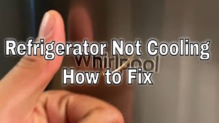 How to Fix Whirlpool Refrigerator That's Not Cooling