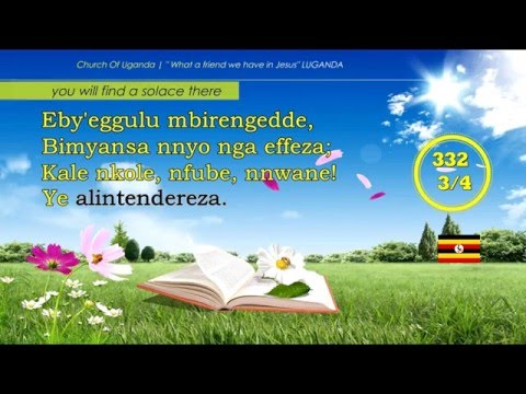 HYMN 332 NNINA OMUKWANO GWANGE YE Luganda What a friend we have in Jesus