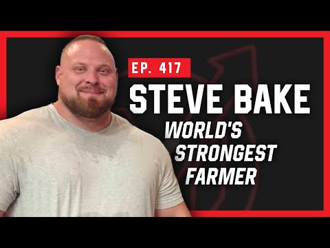 The World's Strongest Farmer: Steve Bake - Massenomics Podcast #417