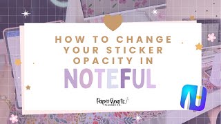 How To Change Your Stickers Opacity in Noteful