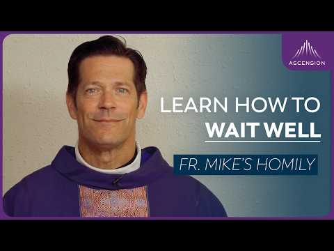 "Waiting Well: Engaged" | The First Sunday of Advent (Fr. Mike's Homily) #sundaymass