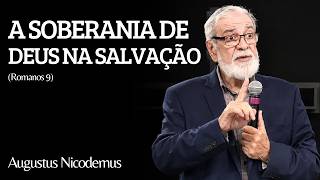 POR QUÊ DEUS SALVA UNS E NÃO OUTROS? | Augustus Nicodemus