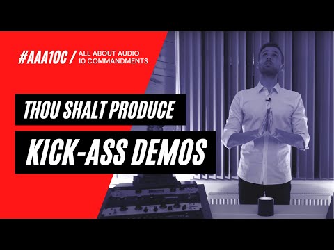 THOU SHALT PRODUCE KICK-ASS DEMOS | #AAA10Commandments