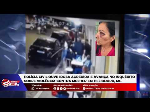PCMG ouve idosa agredida e avança no inquérito sobre violência contra mulher em Heliodora, MG