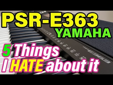 5 *BAD* 🤬 things about Yamaha PSR-E363 | Yamaha PSR-EW300