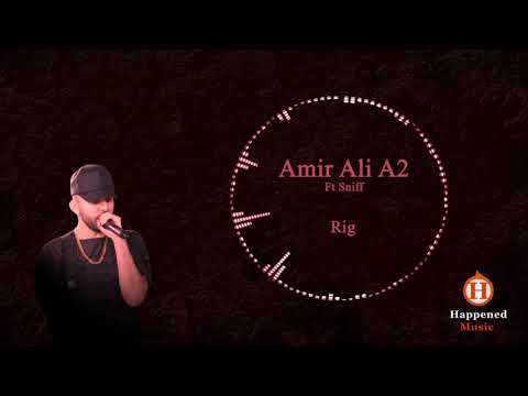 Amir Ali A2 Ft Sniff - Rig