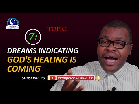 7 Dreams Indicating God's Healing is Coming - Evangelist Joshua TV