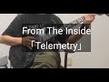 (Guitar Cover) From The Inside 「Telemetry」