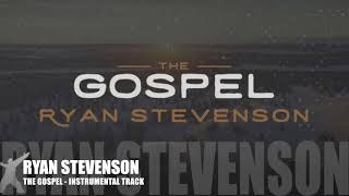 Ryan Stevenson - The Gospel - Instrumental Track