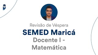 Revisão de Véspera SEMED Maricá - Docente I: Matemática - Prof. Lucas Gabriel