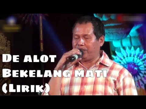 De Alot - Bekelang Mati (Lirik) | Lagu Bali Lawas
