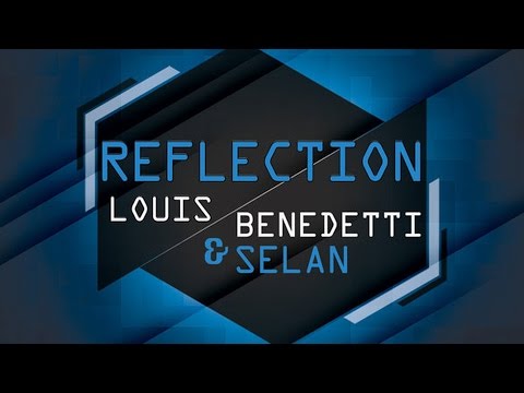 Louis Benedetti & Selan - Reflection (Main Mix)