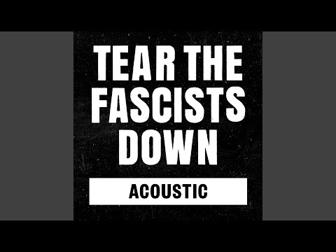 Tear The Fascists Down (Acoustic)