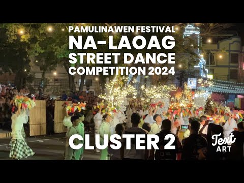NA-LAOAG STREET DANCE COMPETITION 2024:CLUSTER 2 /PAMULINAWEN FESTIVAL 2024