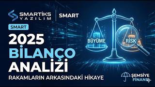 Smartiks (SMART) 2025 Bilanço Analizi: Yatırımcı İçin Neler Değişti?