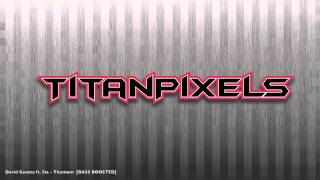 Download lagu David Guetta ft. Sia - Titanium [BASS BOOSTED] mp3