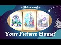 Your Future Home? 🏠⎜Pick a card 💚Timeless reading 🌟