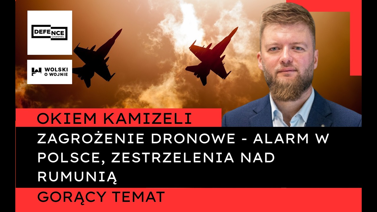 Okiem Kamizeli: ZAGROŻENIE DRONOWE - alarm w Polsce, zestrzelenia nad Rumunią. Co wiemy?
