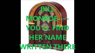 BILL MONROE    YOU&#39;LL FIND HER NAME WRITTEN THERE