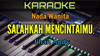 Download lagu SALAHKAH MENCINTAIMU / KARAOKE JIHAN AUDY mp3